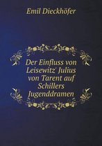 Der Einfluss Von Leisewitz' Julius Von Tarent Auf Schillers Jugenddramen