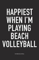 Happiest When I'm Playing Beach Volleyball