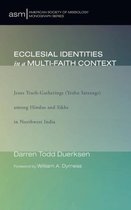 American Society of Missiology Monograph- Ecclesial Identities in a Multi-Faith Context