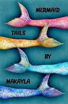 Mermaid Tails by Makayla
