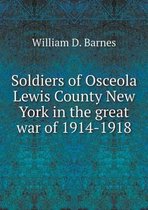 Soldiers of Osceola Lewis County New York in the great war of 1914-1918