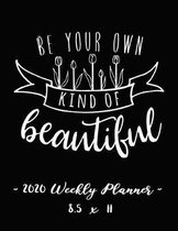 2020 Weekly Planner - Be Your Own Kind of Beautiful
