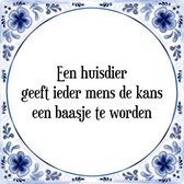 Tegeltje met Spreuk (Tegeltjeswijsheid): Een huisdier geeft ieder mens de kans een baasje te worden + Kado verpakking & Plakhanger