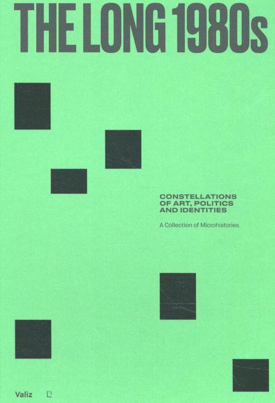 The Long 1980s: Constellations of Art, Politics and Identities