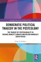 Routledge Innovations in Political Theory - Democratic Political Tragedy in the Postcolony