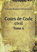 Cours de Code civil Tome 6