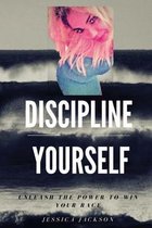 Discipline Yourself