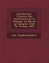Introduction L'Histoire Des Institutions de La Belgique Au Moyen GE