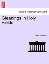Gleanings in Holy Fields.
