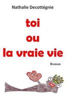 toi ou la vraie vie