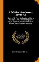 A Relation of a Journey Begun an