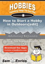 How to Start a Hobby in Outdoors[edit]