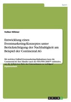 Entwicklung eines Eventmarketing-Konzeptes unter Berucksichtigung der Nachhaltigkeit am Beispiel der Continental AG