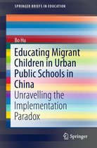 SpringerBriefs in Education - Educating Migrant Children in Urban Public Schools in China