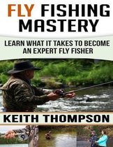 Fly Fishing Mastery