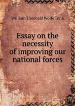 Essay on the necessity of improving our national forces