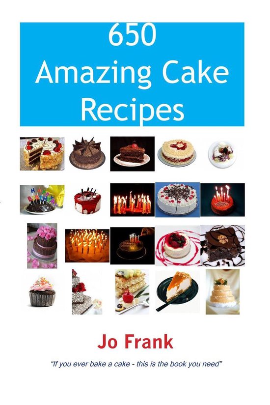 650 Amazing Cake Recipes - Must Haves, Most Wanted and the O ... - cover