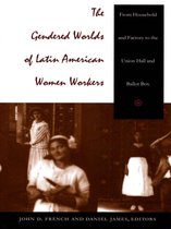 Comparative and international working-class history - The Gendered Worlds of Latin American Women Workers