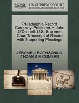 Philadelphia Record Company, Petitioner, V. John O'Donnell. U.S. Supreme Court Transcript of Record with Supporting Pleadings