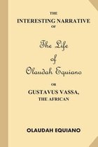 The Interesting Narrative of the Life of Olaudah Equiano, or Gustavus Vassa, the African