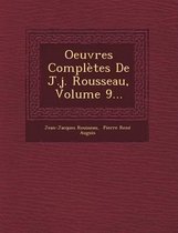 Oeuvres Completes de J.J. Rousseau, Volume 9...