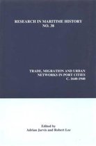 Research in Maritime History- Trade, Migration and Urban Networks in Port Cities, c. 1640-1940