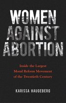Women, Gender, and Sexuality in American History - Women against Abortion