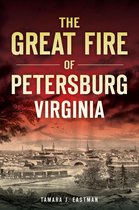 Disaster - The Great Fire of Petersburg, Virginia