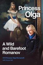 Princess Olga, A Wild and Barefoot Romanov