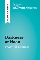 BrightSummaries.com - Darkness at Noon by Arthur Koestler (Book Analysis)