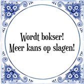 Tegeltje met Spreuk (Tegeltjeswijsheid): Wordt bokser! Meer kans op slagen! + Kado verpakking & Plakhanger