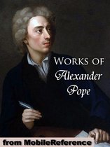 Works Of Alexander Pope: Includes An Essay On Criticism, An Essay On Man, The Rape Of The Lock, Moral Essays, Poetical Works (In 2 Volumes) And The Iliad, The Odyssey And Memoir Of Fr. Vincent De Paul (As Translator) (Mobi Collected Works)