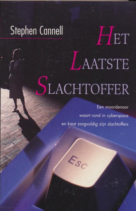 Boekomslag van 'Het Laatste Slachtoffer' door Stephen Cannell. Een vrouw staat in de schaduw naast een toetsenbord met de 'Esc'-toets. Titel in roze letters.