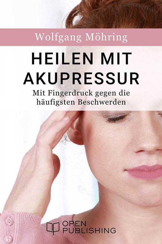 Heilen mit Akupressur - Mit Fingerdruck gegen die häufigste ... - cover