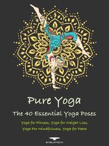 Pure Yoga - The 40 Essential Yoga Poses