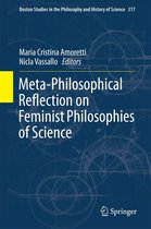 Boston Studies in the Philosophy and History of Science 317 - Meta-Philosophical Reflection on Feminist Philosophies of Science