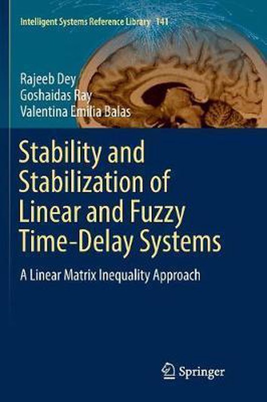 Intelligent Systems Reference Library- Stability and Stabilization of Linear and Fuzzy Time-Delay Systems