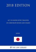 Act on Book-Entry Transfer of Corporate Bonds and Shares (Japan) (2018 Edition)