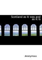 Scotland as It Was and as It Is