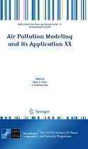 NATO Science for Peace and Security Series C: Environmental Security - Air Pollution Modeling and its Application XX