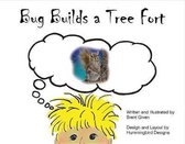 Bug Builds a Tree Fort