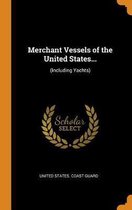 Merchant Vessels of the United States...