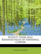 Seventy Years Ago. Reminiscences of Haverhill Corner
