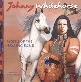 Johnny Whitehorse - Riders Of The Healing Road (CD)