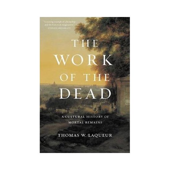 The Work of the Dead – A Cultural History of Mortal Remain ... - cover
