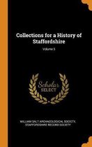 Collections for a History of Staffordshire; Volume 5
