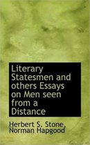 Literary Statesmen and Others Essays on Men Seen from a Distance