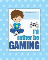I'd rather be GAMING
