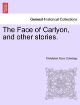The Face of Carlyon, and Other Stories.