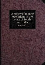 A review of mining operations in the state of South Australia Number 21